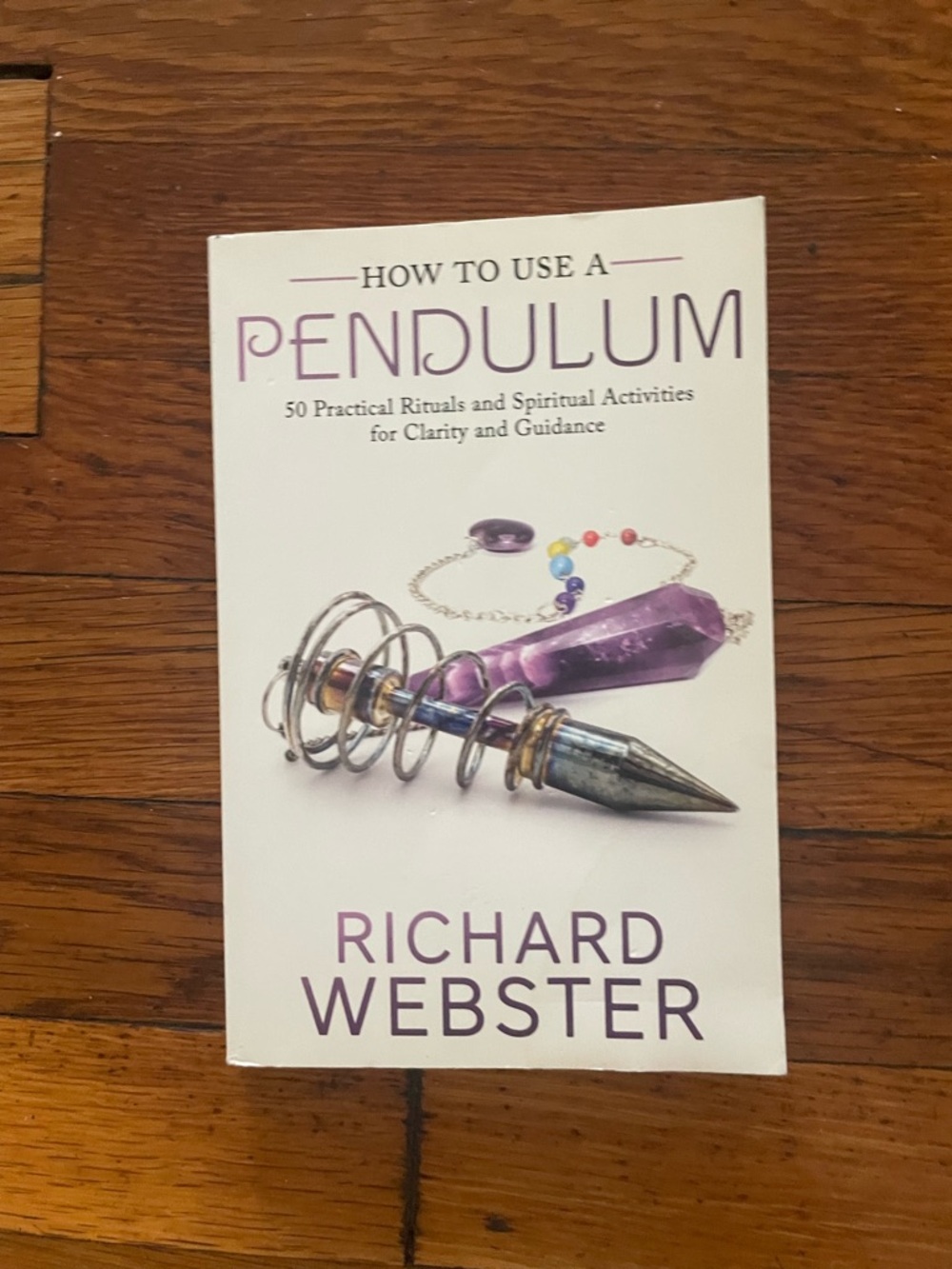 How to Use a Pendulum by Richard Webster - White & Purple Cover